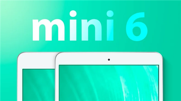 第六代iPad mini细节曝光：8.4寸全面屏、或搭载A14