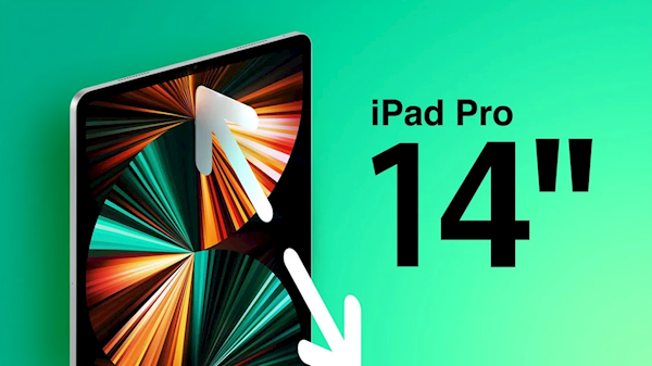 史上最大！苹果开发14寸新iPad：操作系统前所未有