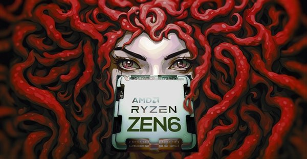 AMD Zen6架构继续飞跃！核显跨越下下代RDNA5