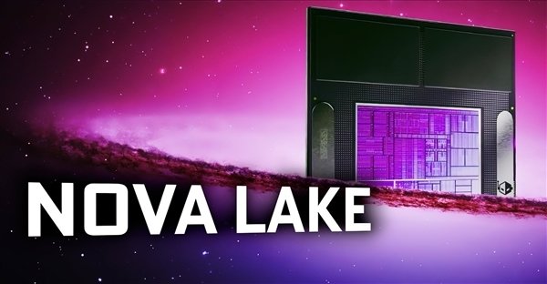 桌面CPU将全力反击 下一代Nova Lake最多52核
