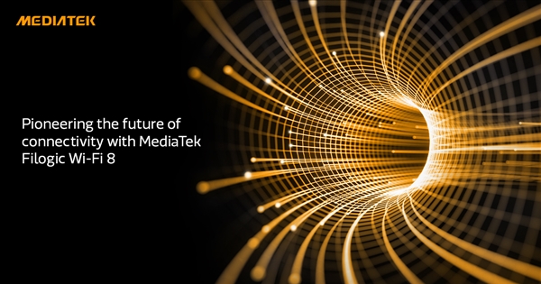 Wi-Fi 8时代来了！联发科推出Wi-Fi 8芯片平台Filogic 8000系列